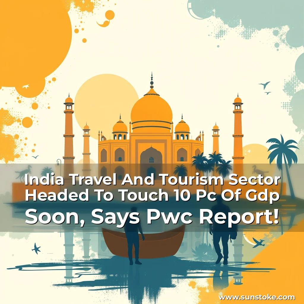 Read more about the article India Travel And Tourism Sector Headed To Touch 10 Pc Of Gdp Soon, Says Pwc Report!
