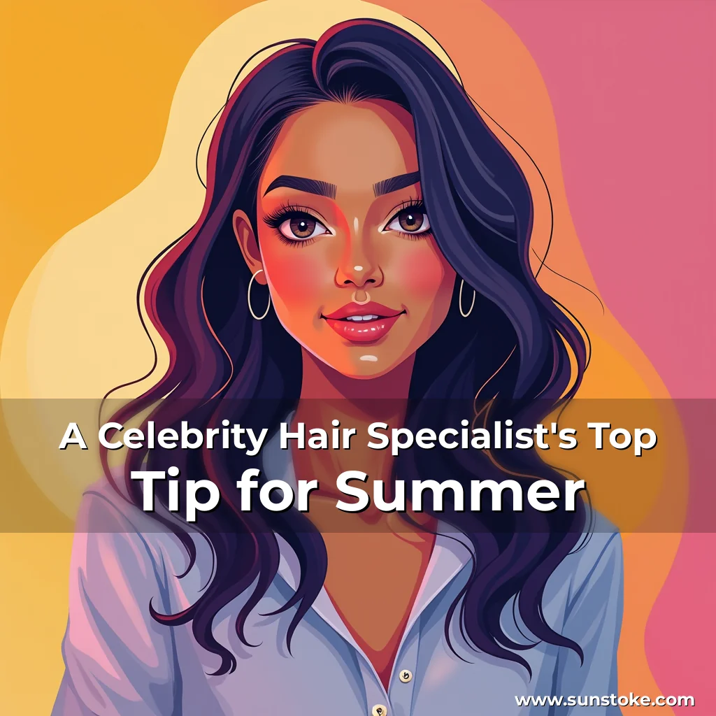 Read more about the article A Celebrity Hair Specialist’s Top Tip for Summer